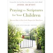 Praying the Scriptures for Your Children by Berndt, Jodie, 9780310361497