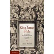 The King James Bible: A Short History from Tyndale to Today by David Norton, 9780521851497