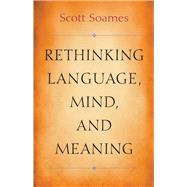 Rethinking Language, Mind, and Meaning by Soames, Scott, 9780691211497