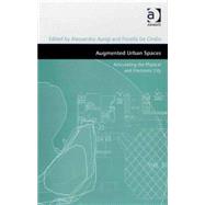 Augmented Urban Spaces: Articulating the Physical and Electronic City by Aurigi,Alessandro, 9780754671497