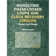 Monolithic Phase-Locked Loops and Clock Recovery Circuits Theory and Design by Razavi, Behzad, 9780780311497