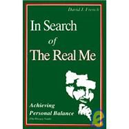 In Search of the Real Me : Achieving Personal Balance by French, David J., 9780893341497