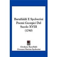 Baruffaldi E Spolverini Poemi Georgici Del Secolo XVIII by Baruffaldi, Girolamo; Spolverini, Giovanni Battista, 9781104891497
