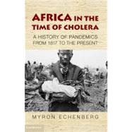 Africa in the Time of Cholera by Echenberg, Myron, 9781107001497