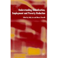 Understanding Globalization, Employment and Poverty Reduction by Lee, Eddy; Vivarelli, Marco, 9781403941497