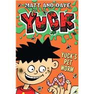 Yuck's Pet Worm by Matt and Dave; Baines, Nigel, 9781442481497