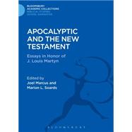 Apocalyptic and the New Testament Essays in Honor of J. Louis Martyn by Soards, Marion L.; Marcus, Joel, 9781474231497