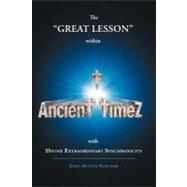 Ancient Timez: The Great Lesson Within Ancient Timez With Divine Extraordinary Synchronicity by Newcomb, Jerry Arthur, 9781475911497