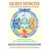Sacred Medicine of Bee, Butterfly, Earthworm, and Spider by Wolf, Linda Star; Cariad-barrett, Anna, 9781591431497