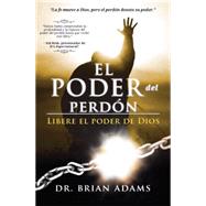 El Poder del Perdon / The Power of Forgiveness by Adams, Brian, 9781621361497