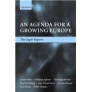 An Agenda for a Growing Europe The Sapir Report by Sapir, Andr; Aghion, Philippe; Bertola, Giuseppe; Hellwig, Martin; Pisani-Ferry, Jean; Rosati, Dariusz; Vials, Jos, 9780199271498