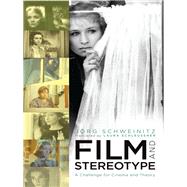 Film and Stereotype by Schweinitz, Jrg; Schleussner, Laura, 9780231151498