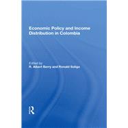 Economic Policy and Income Distribution in Colombia by Berry, R. Albert, 9780367021498