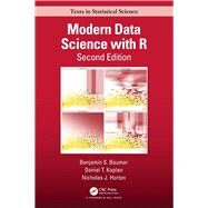 Modern Data Science with R (Chapman & Hall/CRC Texts in Statistical Science) by Benjamin S. Baumer, Daniel T. Kaplan, Nicholas J. Horton, 9780367191498