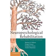 Neuropsychological Rehabilitation: Theory, Models, Therapy and Outcome by Barbara A. Wilson , Fergus Gracey , Jonathan J. Evans , Andrew Bateman, 9780521841498