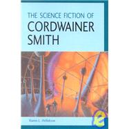 The Science Fiction of Cordwainer Smith by Hellekson, Karen L., 9780786411498
