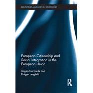 European Citizenship and Social Integration in the European Union by Gerhards; Jnrgen, 9780815351498