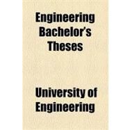 Engineering Bachelor's Theses by University of Wisconsin-madison College, 9781154451498