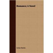 Romance; a Novel by Davies, Acton, 9781409731498