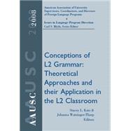 AAUSC 2008: Conceptions of L2 Grammar Theoretical Approaches and Their Application in the L2 Classroom by Bourns, Stacey Katz; Watzinger-Tharp, Johanna; Blyth, Carl, 9781428231498