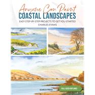 Anyone Can Paint Coastal Landscapes 6 easy step-by-step projects to get you started by Evans, Charles, 9781800921498