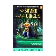 The Sword and the Circle King Arthur and the Knights of the Round Table by Sutcliff, Rosemary, 9780140371499