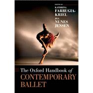 The Oxford Handbook of Contemporary Ballet by Farrugia-Kriel, Kathrina; Nunes Jensen, Jill, 9780190871499