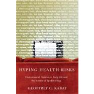 Hyping Health Risks by Kabat, Geoffrey C., 9780231141499