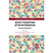 Aspect Perception after Wittgenstein by Beaney, Michael; Harrington, Brendan; Shaw, Dominic, 9780367871499