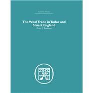 Wool Trade in Tudor And Stuart England by Bowden,Peter J., 9780415381499