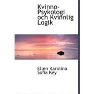 Kvinno-psykologi Och Kvinnlig Logik by Key, Ellen Karolina Sofia, 9780554501499