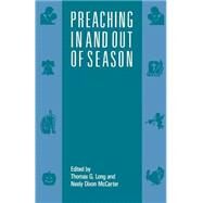 Preaching in and Out of Season by Long, Thomas G.; McCarter, Neely Dixon, 9780664251499
