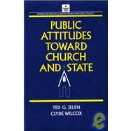Public Attitudes Toward Church and State by Jelen, Ted G.; Wilcox, Clyde, 9781563241499
