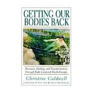 Getting Our Bodies Back by CALDWELL, CHRISTINE, 9781570621499