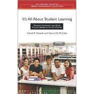 It's All about Student Learning : Managing Community and Other College Libraries in the 21st Century by Dowell, David R., 9781591581499