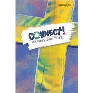 Connect! Bringing Faith to Life by Claussen, Janet; Finan, Pat; Macalintal, Diana; Shepherd, Jerry; Singer-Towns, Brian; Stark, Susan; Hardwell, Chris, 9781641211499
