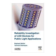 Reliability Investigation of Led Devices for Public Light Applications by Baillot, Raphael; Deshayes, Yannick; Ousten, Yves, 9781785481499