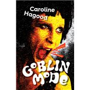 Goblin Mode A Speculative Memoir by Hagood, Caroline, 9781951631499