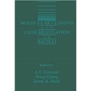 Molecular Cloning and Gene Regulation in Bacilli by Ganesan, A. T., 9780122741500