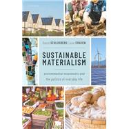 Sustainable Materialism Environmental Movements and the Politics of Everyday Life by Schlosberg, David; Craven, Luke, 9780198841500