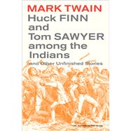 Huck Finn and Tom Sawyer Among the Indians by Twain, Mark; Armon, Dahlia; Blair, Walter; Armon, Dahlia (CON); Baender, Paul (CON), 9780520271500