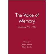 The Voice of Memory: Interviews 1961 - 1987 by Primo Levi (Holocaust Survivor, Writer and Scientist); Editor:  Marco Belpoliti (Independent Scholar); Editor:  Robert Gordon (University of Cambridge), 9780745621500