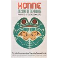 Honne, the Spirit of the Chehalis: The Indian Interpretation of the Origin of the People and Animals by Sanders, George; Van Winkle Palmer, Katherine; Miller, Jay, 9780803271500