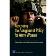 Assessing The Assignment Policy For Army Women by Harrell, Margaret C.; Castaneda, Laura Werber; Schirmer, Peter; Hallmark, Bryan W.; Kavanagh, Jennifer, 9780833041500
