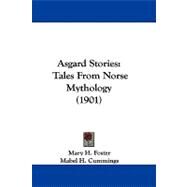 Asgard Stories : Tales from Norse Mythology (1901) by Foster, Mary H.; Cummings, Mabel H., 9781104061500