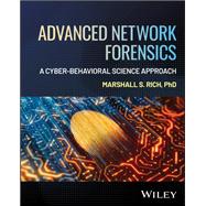 Advanced Network Forensics A Cyber-Behavioral Science Approach by Rich, Marshall S., 9781394381500
