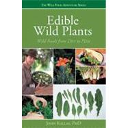 Edible Wild Plants : Wild Foods from Dirt to Plate by Kallas, John, 9781423601500