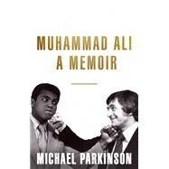 Muhammad Ali: A Memoir by Parkinson, Michael, 9781473651500