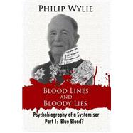 Blood Lines and Bloody Lies by Wylie, Philip, 9781523211500
