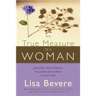 The True Measure of a Woman by Bevere, Lisa, 9781599791500
